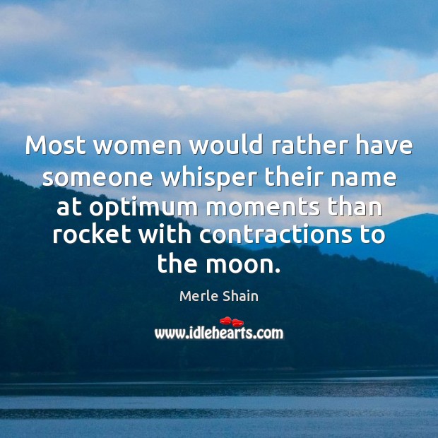 Most women would rather have someone whisper their name at optimum moments Image