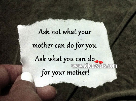 Ask not what your mother Image