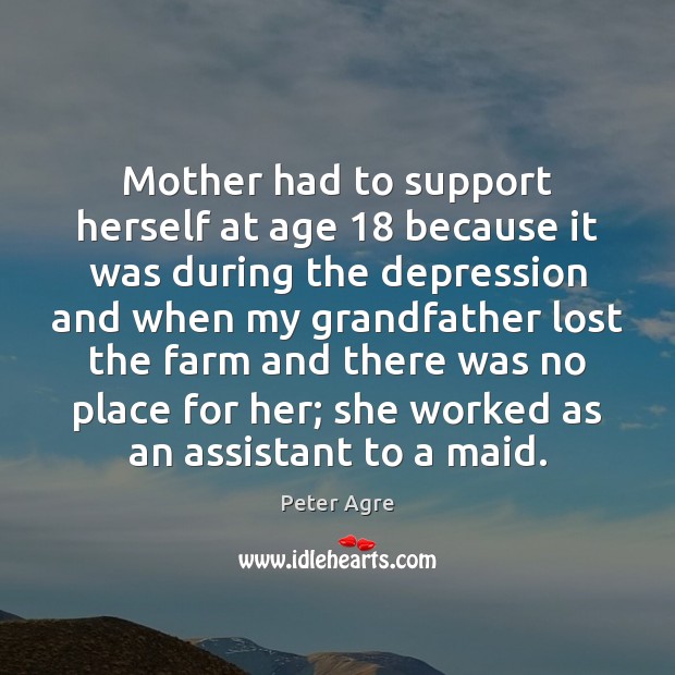 Mother had to support herself at age 18 because it was during the Image