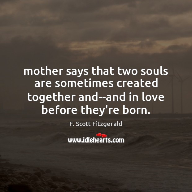 Mother says that two souls are sometimes created together and–and in love Image