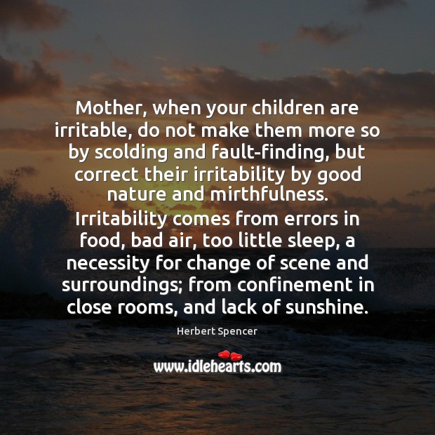 Mother, when your children are irritable, do not make them more so Children Quotes Image