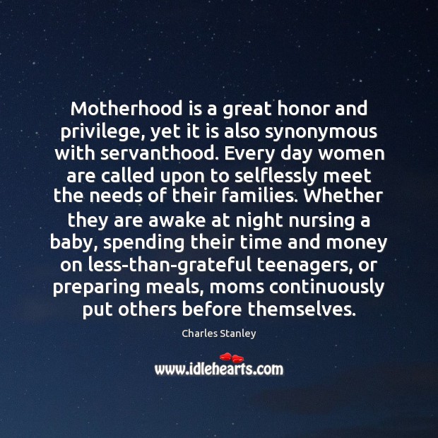 Motherhood is a great honor and privilege, yet it is also synonymous Motherhood Quotes Image