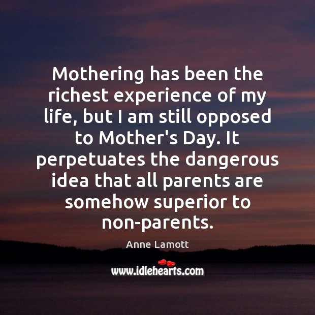 Mothering has been the richest experience of my life, but I am Mother’s Day Quotes Image