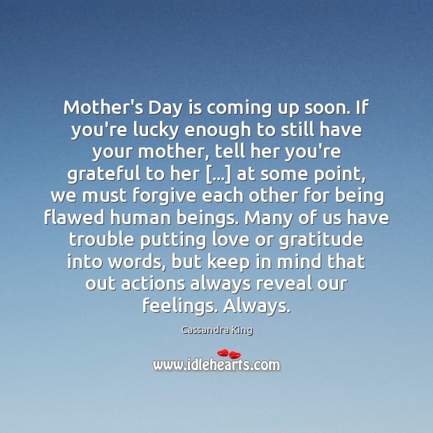 Mother’s Day is coming up soon. If you’re lucky enough to still Mother’s Day Quotes Image