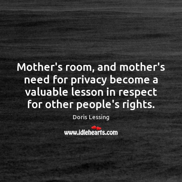 Mother’s room, and mother’s need for privacy become a valuable lesson in Doris Lessing Picture Quote