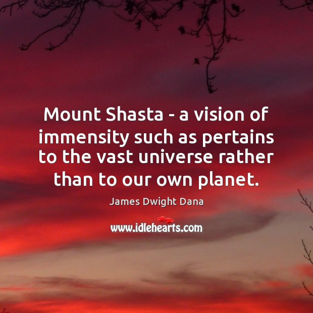 Mount Shasta – a vision of immensity such as pertains to the Image