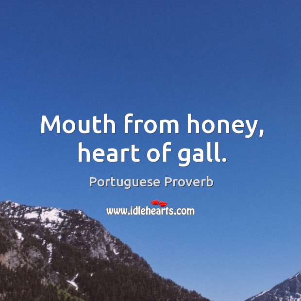 Mouth from honey, heart of gall. Portuguese Proverbs Image