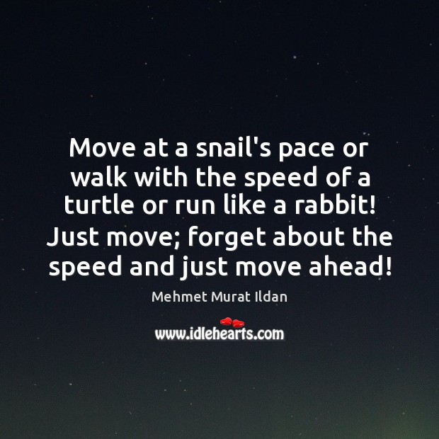Move at a snail’s pace or walk with the speed of a Image