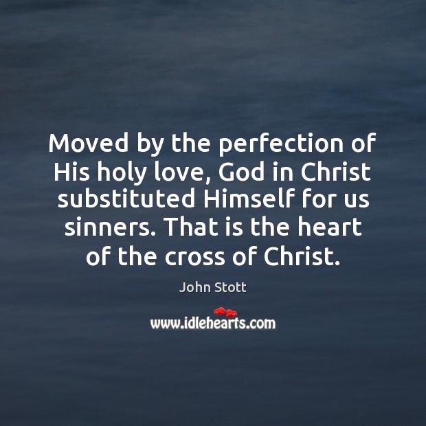 Moved by the perfection of His holy love, God in Christ substituted Image