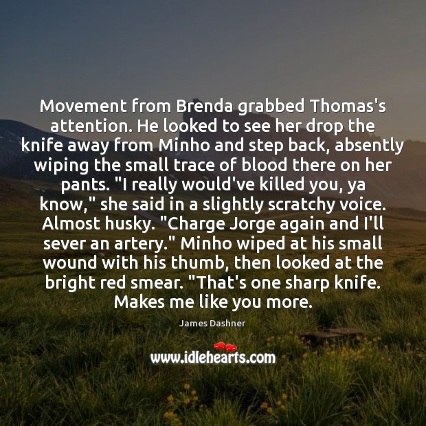 Movement from Brenda grabbed Thomas’s attention. He looked to see her drop Image