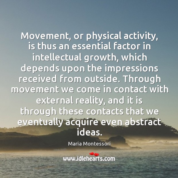 Movement, or physical activity, is thus an essential factor in intellectual growth, Image