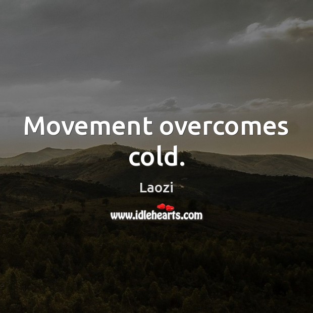 Movement overcomes cold. Image