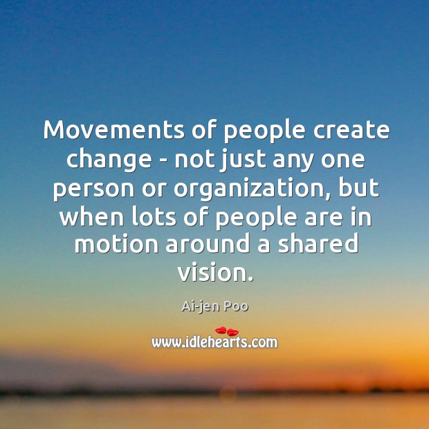 Movements of people create change – not just any one person or Image