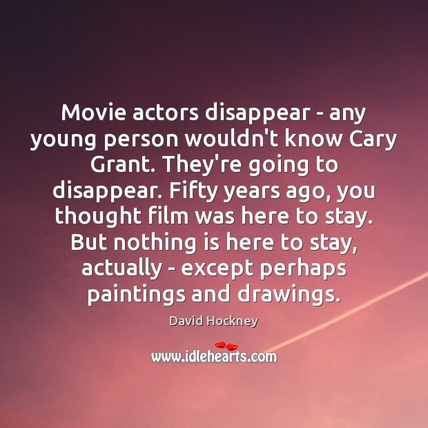Movie actors disappear – any young person wouldn’t know Cary Grant. They’re Image