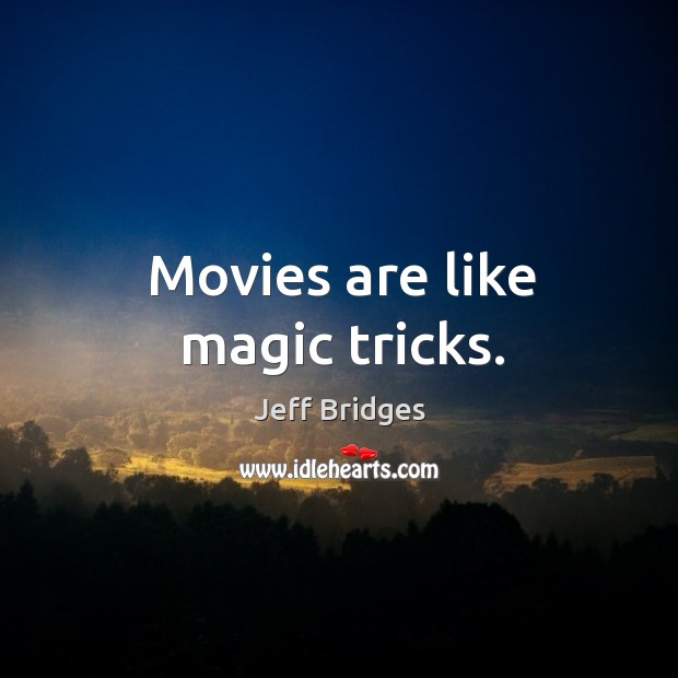 Movies are like magic tricks. Movies Quotes Image