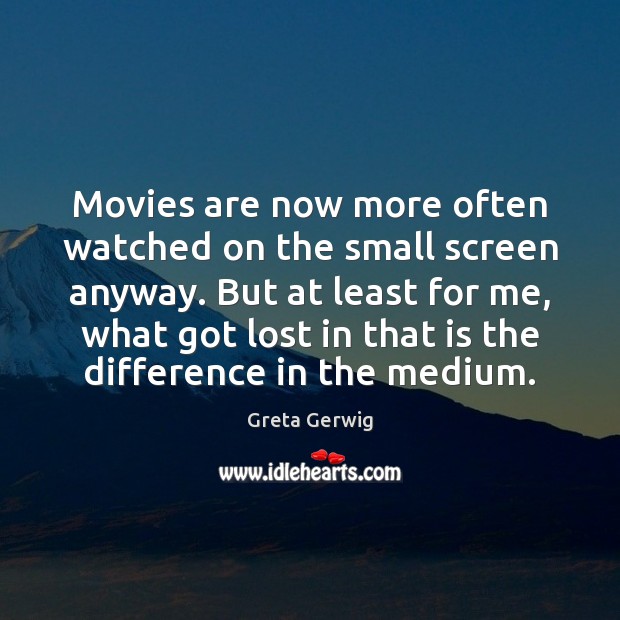 Movies are now more often watched on the small screen anyway. But Image