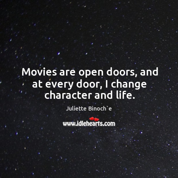 Movies are open doors, and at every door, I change character and life. Movies Quotes Image