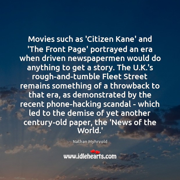 Movies such as ‘Citizen Kane’ and ‘The Front Page’ portrayed an era Nathan Myhrvold Picture Quote