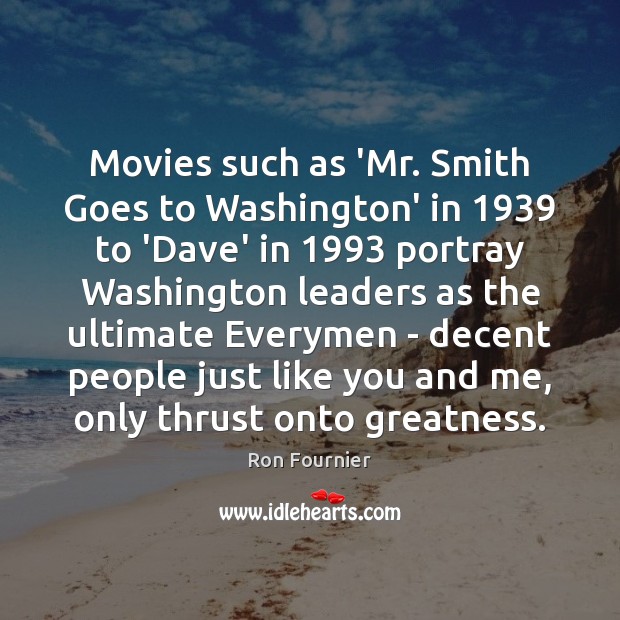 Movies such as ‘Mr. Smith Goes to Washington’ in 1939 to ‘Dave’ in 1993 Image