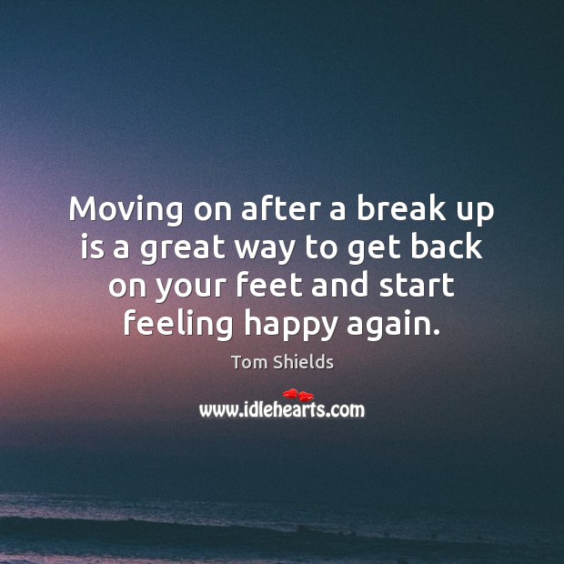 Moving on after a break up is a great way to get Moving On Quotes Image