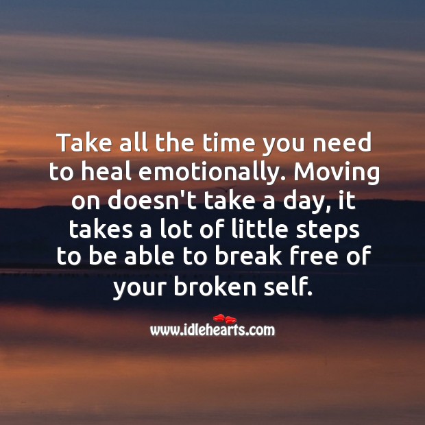 Moving on doesn’t take a day, it takes a lot of little steps. Moving On Quotes Image