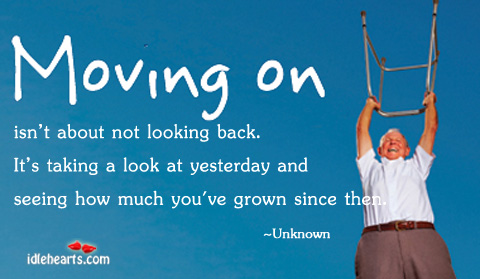 Moving on isn’t about not looking back. It’s taking Moving On Quotes Image