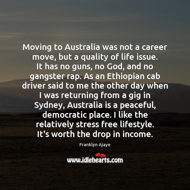 Moving to Australia was not a career move, but a quality of Image