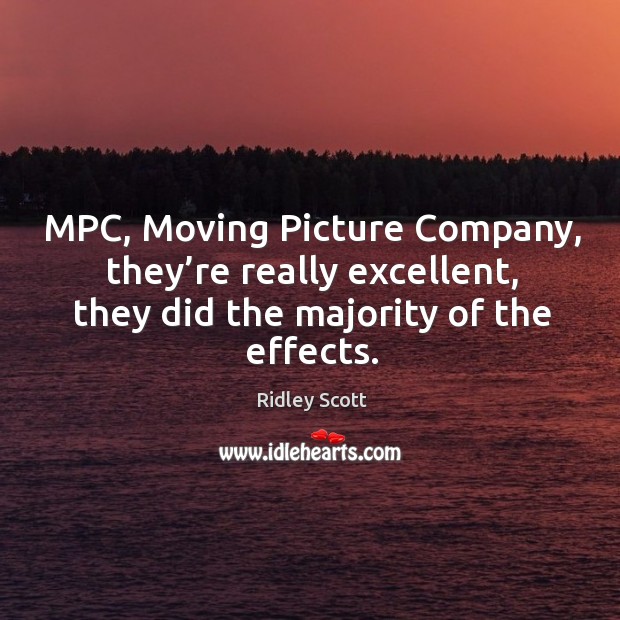Mpc, moving picture company, they’re really excellent, they did the majority of the effects. Image