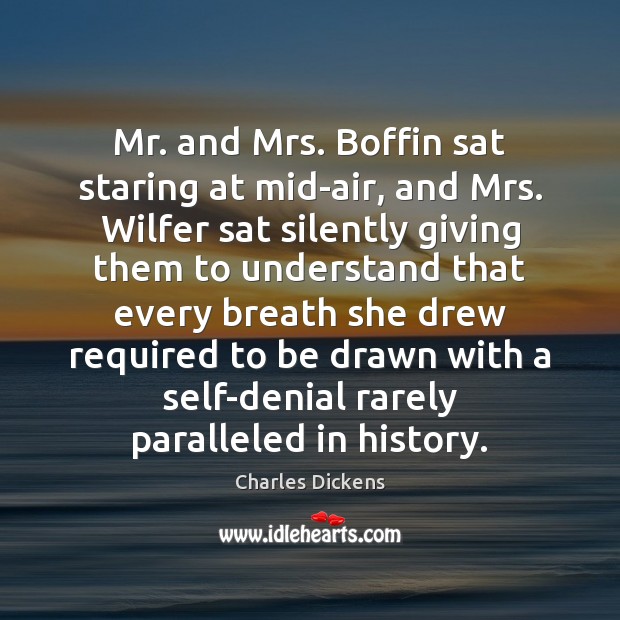 Mr. and Mrs. Boffin sat staring at mid-air, and Mrs. Wilfer sat Image