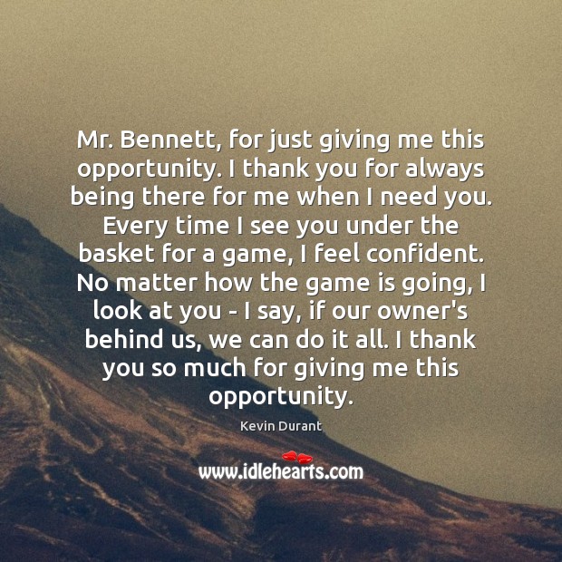 Mr. Bennett, for just giving me this opportunity. I thank you for Thank You Quotes Image