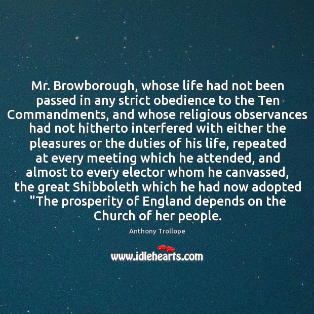 Mr. Browborough, whose life had not been passed in any strict obedience Anthony Trollope Picture Quote