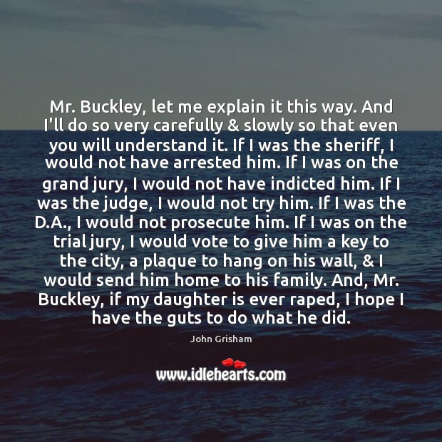 Mr. Buckley, let me explain it this way. And I’ll do so Daughter Quotes Image