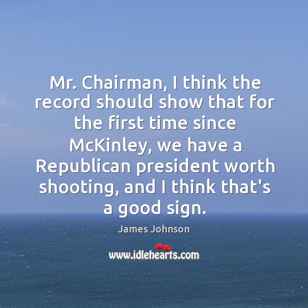 Mr. Chairman, I think the record should show that for the first James Johnson Picture Quote