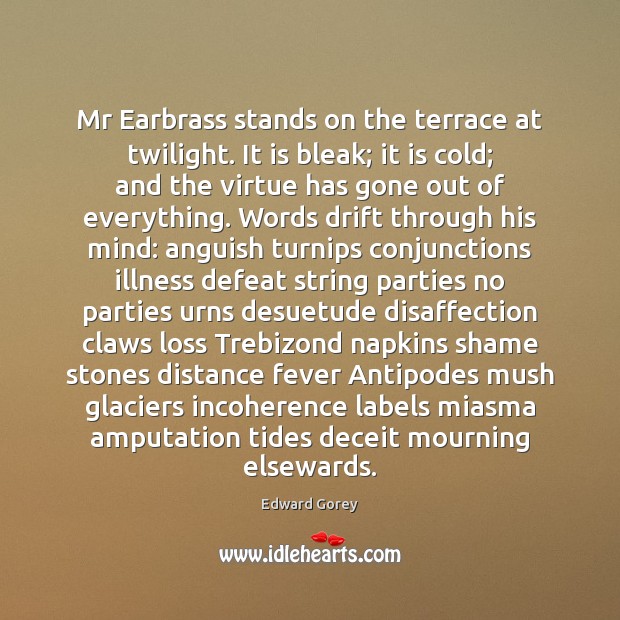Mr Earbrass stands on the terrace at twilight. It is bleak; it Image
