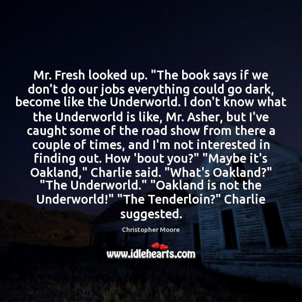 Mr. Fresh looked up. “The book says if we don’t do our Image