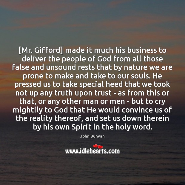 [Mr. Gifford] made it much his business to deliver the people of John Bunyan Picture Quote