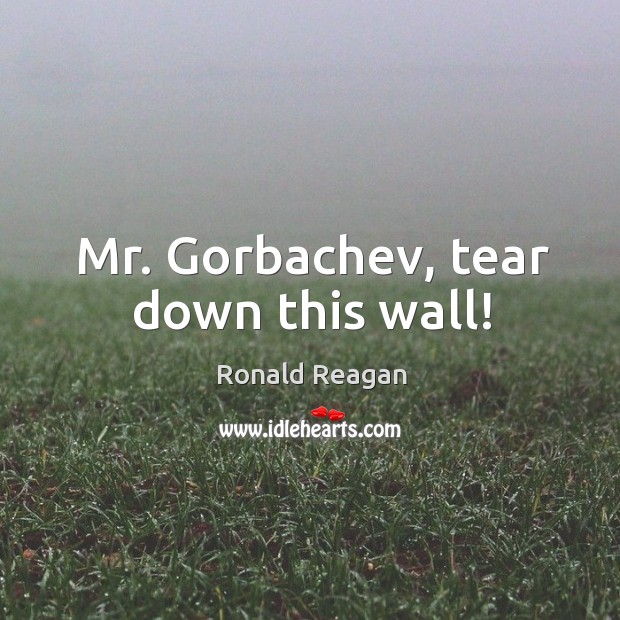 Mr. Gorbachev, tear down this wall! Image