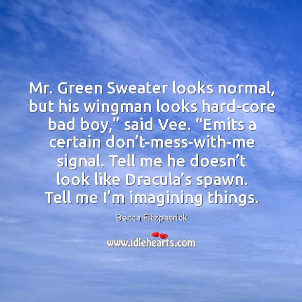 Mr. Green Sweater looks normal, but his wingman looks hard-core bad boy,” Image