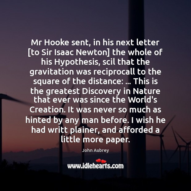 Mr Hooke sent, in his next letter [to Sir Isaac Newton] the John Aubrey Picture Quote
