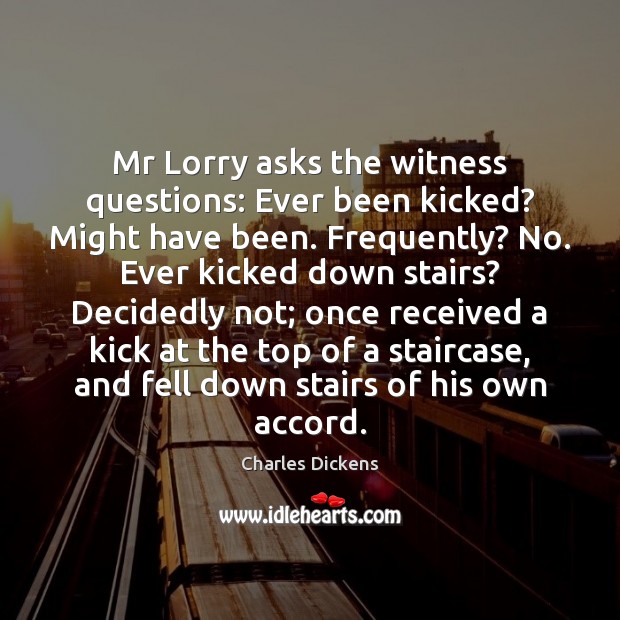 Mr Lorry asks the witness questions: Ever been kicked? Might have been. Image