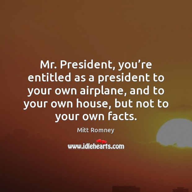 Mr. President, you’re entitled as a president to your own airplane, Image