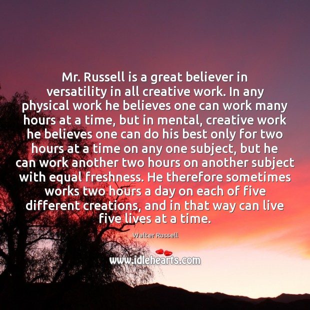 Mr. Russell is a great believer in versatility in all creative work. Image