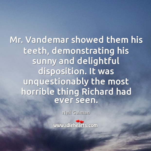 Mr. Vandemar showed them his teeth, demonstrating his sunny and delightful disposition. Image