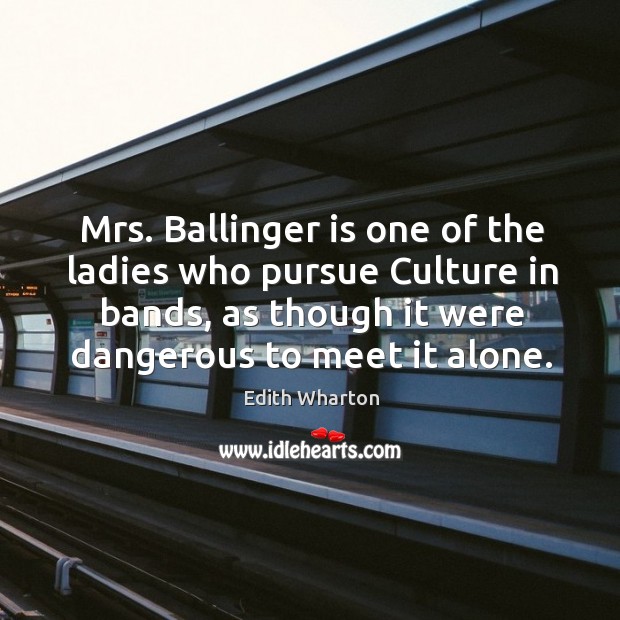 Mrs. Ballinger is one of the ladies who pursue Culture in bands, Image
