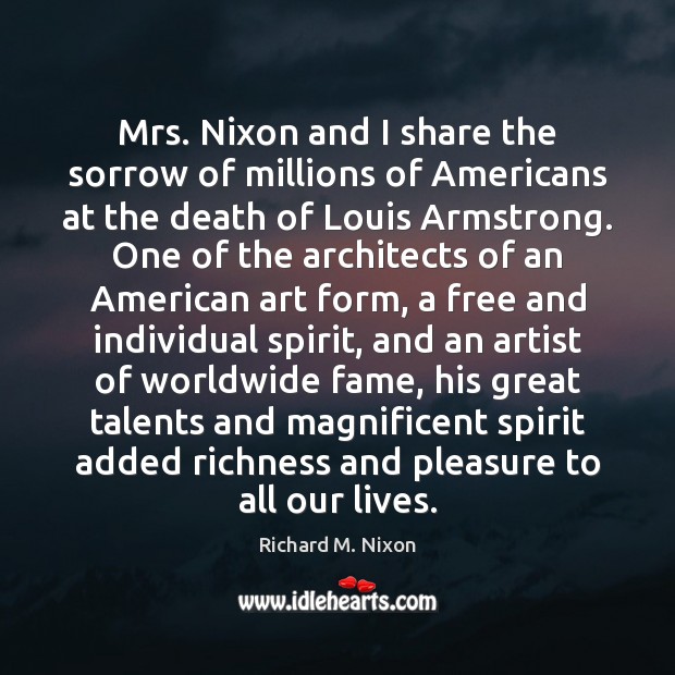 Mrs. Nixon and I share the sorrow of millions of Americans at Richard M. Nixon Picture Quote