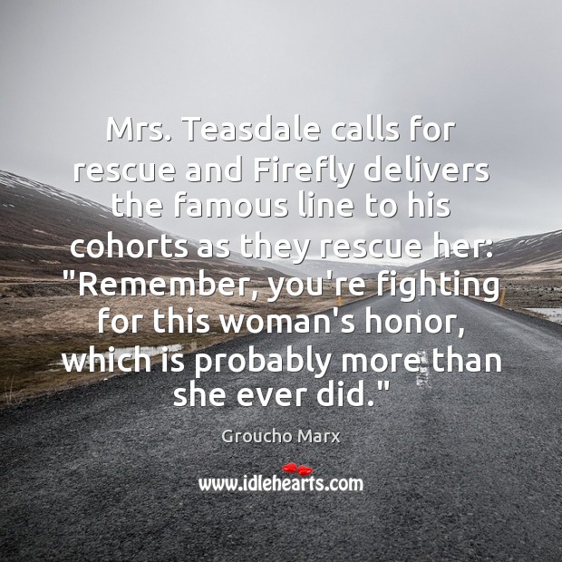 Mrs. Teasdale calls for rescue and Firefly delivers the famous line to Image