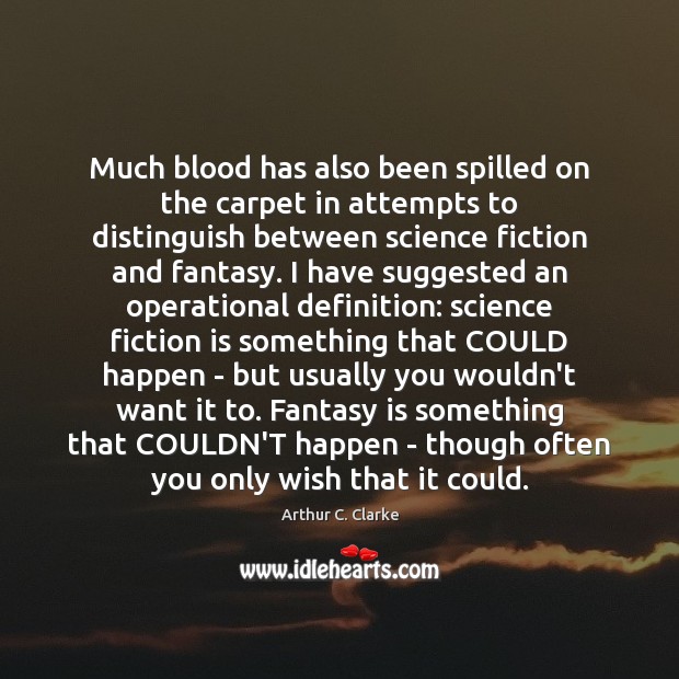 Much blood has also been spilled on the carpet in attempts to Arthur C. Clarke Picture Quote