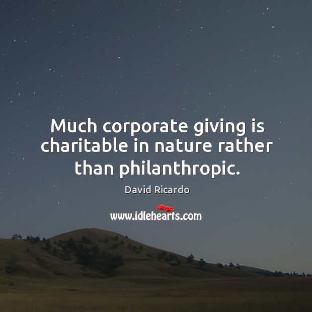 Much corporate giving is charitable in nature rather than philanthropic. Image