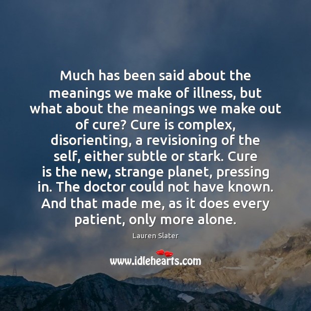 Much has been said about the meanings we make of illness, but Patient Quotes Image