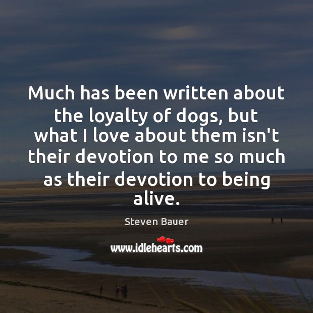 Much has been written about the loyalty of dogs, but what I Image